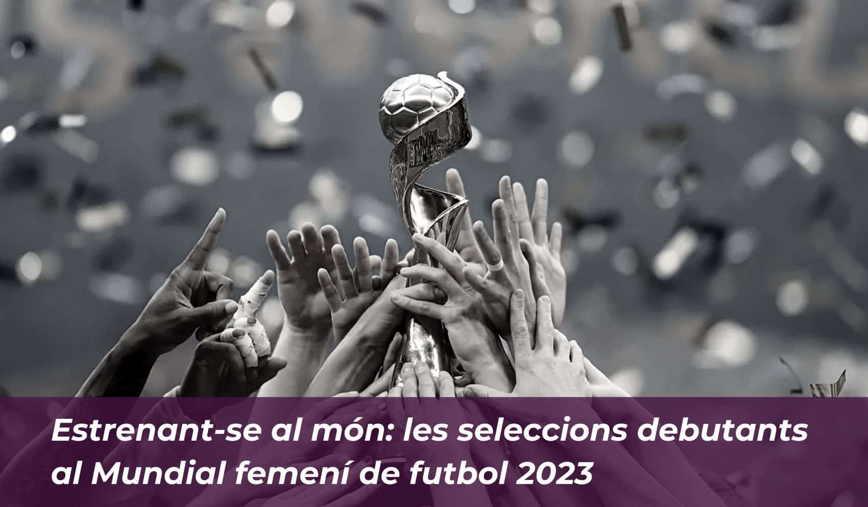 Estrenant-se al món: les seleccions debutants al Mundial femení de futbol 2023 6